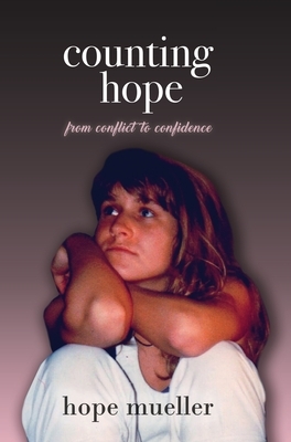 Counting Hope: From Conflict to Confidence by Hope Mueller