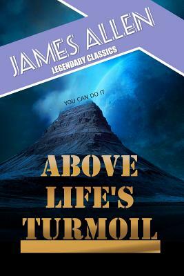 Above Life's Turmoil by James Allen