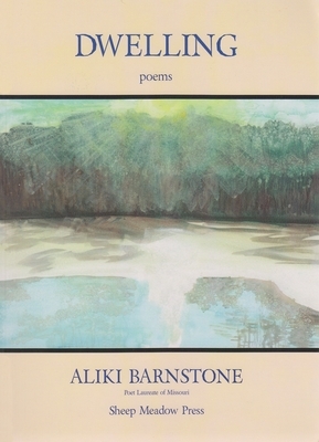 Dwelling: Poems by Aliki Barnstone