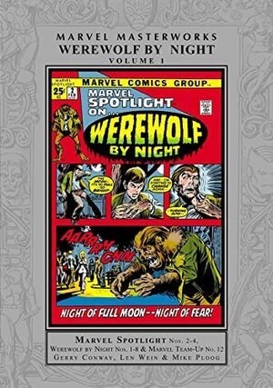 Marvel Masterworks: Werewolf By Night Vol. 1 by Gerry Conway, Werner Roth, Len Wein, Jean Thomas, Mike Ploog, Ross Andru, Roy Thomas