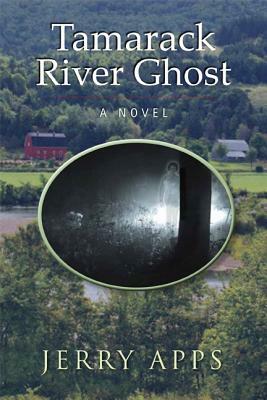 Tamarack River Ghost by Jerry Apps