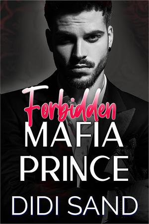 Forbidden Mafia Prince  by D. Sand, Didi Sand