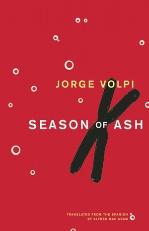 Season of Ash by Alfred MacAdam, Jorge Volpi