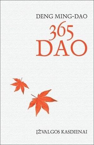 365 Dao: Įžvalgos Kasdienai by Deng Ming-Dao