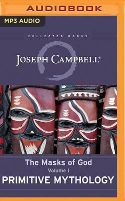 Primitive Mythology: The Masks of God, Volume I by Joseph Campbell