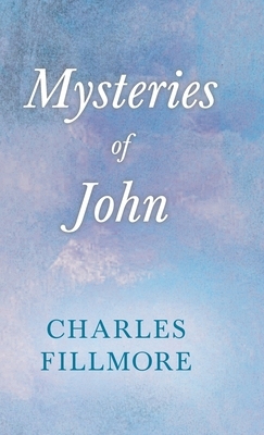 Mysteries Of John by Charles Fillmore