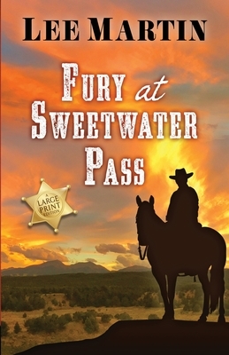 Fury at Sweetwater Pass [Large Print] by Lee Martin