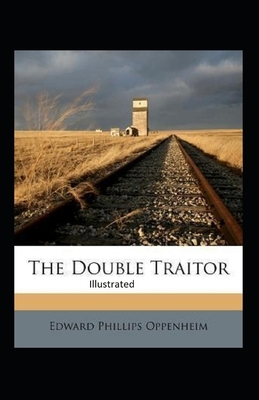 The Double Traitor Illustrated by Edward Phillips Oppenheim