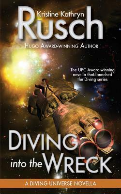 Diving into the Wreck: A Diving Universe Novella by Kristine Kathryn Rusch