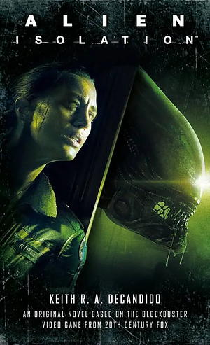 Alien: Isolation by Keith R.A. DeCandido