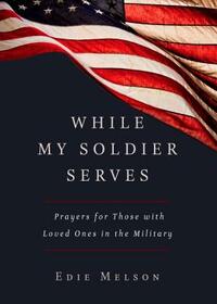 While My Soldier Serves by Edie Melson