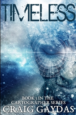 Timeless (The Cartographer Book 3) by Craig Gaydas