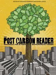 The Post Carbon Reader: Managing the 21st Century's Sustainability Crises by Gloria Flora, McKibben Bill, Richard Heinberg, Sandra Postel, Daniel Lerch
