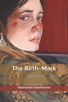 The Birth-Mark by Nathaniel Hawthorne
