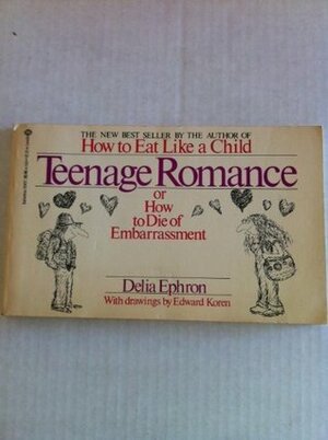 Teenage Romance:Or How to Die of Embarrassment by Delia Ephron
