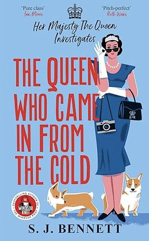 The Queen Who Came in from the Cold by S.J. Bennett