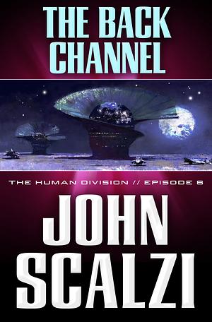 The human division #6 : the back channel by John Scalzi
