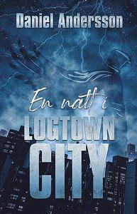 En natt i Logtown City by Daniel Andersson, Daniel Andersson