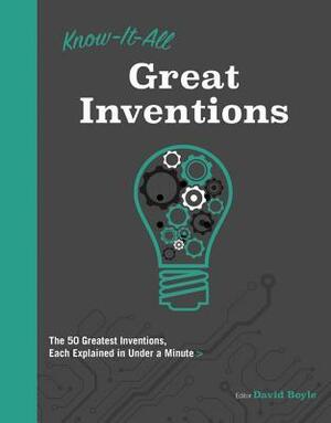 Know It All Great Inventions: The 50 Greatest Inventions, Each Explained in Under a Minute by David Boyle