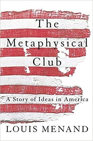 The Metaphysical Club by Louis Menand