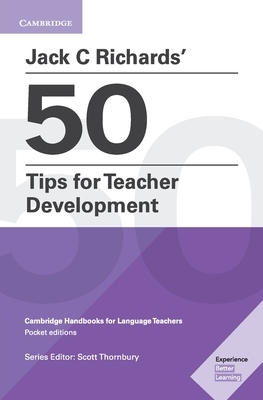 Jack C Richards' 50 Tips for Teacher Development: Cambridge Handbooks for Language Teachers by Jack C. Richards