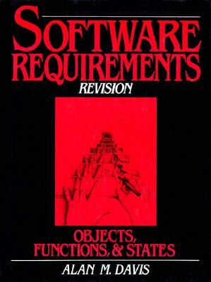 Software Requirements: Objects, Functions and States (Revised Edition) by Alan M. Davis