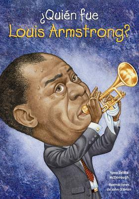 Quien Fue Louis Armstrong? by Yona Zeldis McDonough