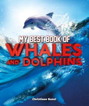 My Best Book of Whales and Dolphins by Christiane Gunzi