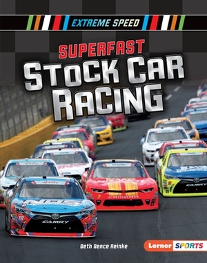 Superfast Stock Car Racing by Beth Bence Reinke