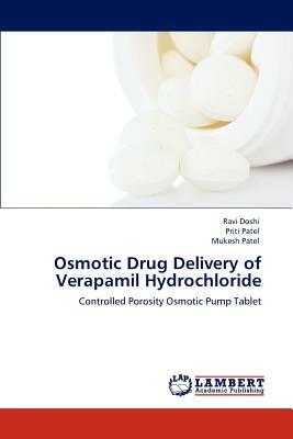 Osmotic Drug Delivery of Verapamil Hydrochloride by Mukesh Patel, Ravi Doshi, Priti Patel