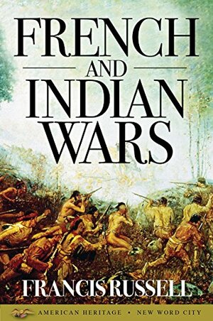 French and Indian Wars by Francis Russell