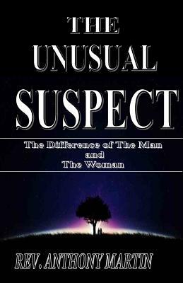 THE UNUSUAL SUSPECT The Difference of The Man and The Woman: The Difference of The Man and The Woman by Anthony Martin