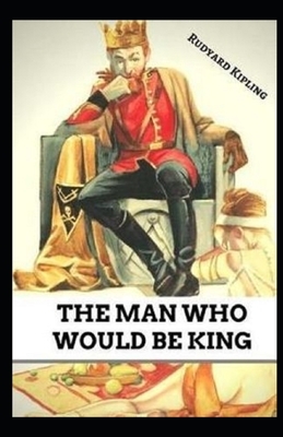 The Man Who Would be King Illustrated by Rudyard Kipling