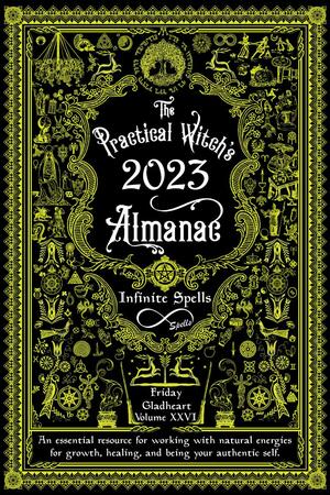 The Practical Witch's Almanac 2023: Infinite Spells by Friday Gladheart