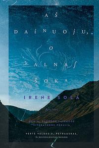 Aš dainuoju, o kalnas šoka by Irene Solà