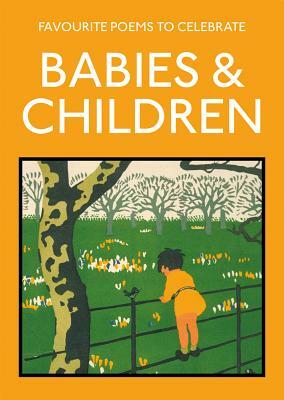 Favourite Poems to Celebrate Babies & Children by 