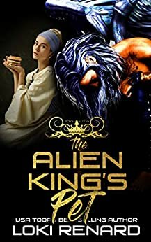 The Alien King's Pet by Loki Renard