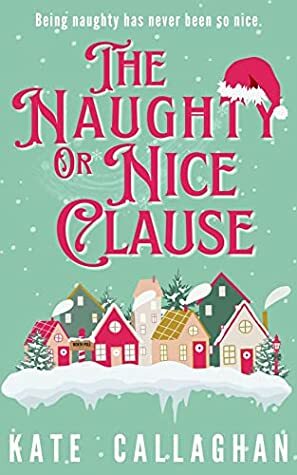 The Naughty or Nice Clause by Kate Callaghan