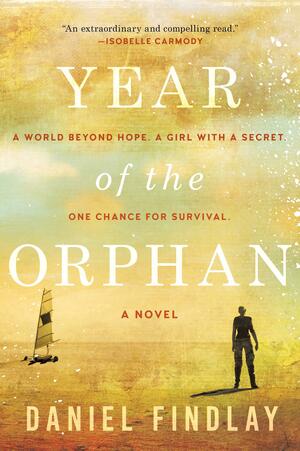 Year of the Orphan: A Novel by Daniel Findlay