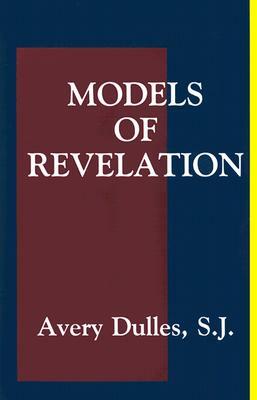 Models of Revelation by Avery Dulles