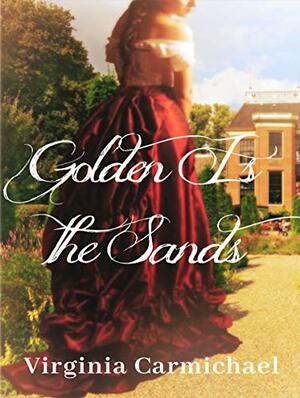 Golden Is the Sand (Colors of Faith Book Three): Christian Historical Romance by Virginia Carmichael