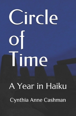 Circle of Time: A Year in Haiku by Cynthia Anne Cashman