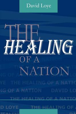 The Healing of a Nation by David Loye