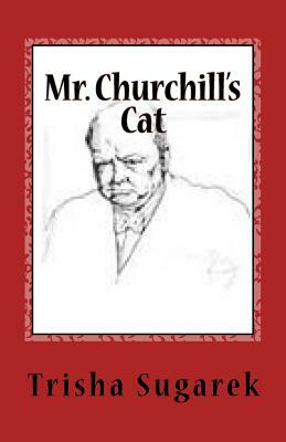 Mr. Churchill's Cat: One Act Play by Trisha Sugarek