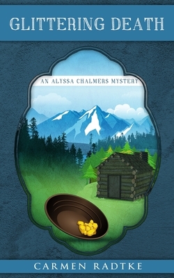 Glittering Death: An Alyssa Chalmers mystery by Carmen Radtke