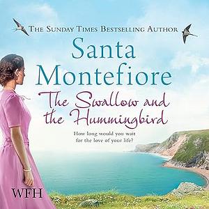 The Swallow and the Hummingbird by Santa Montefiore