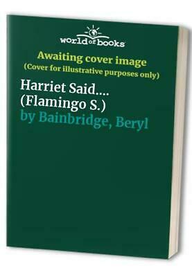 Harriet Said... by Beryl Bainbridge