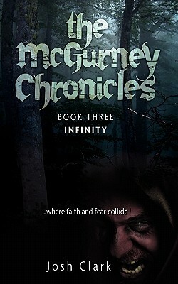 Infinity: Book 3 - The McGurney Chronicles by Josh Clark
