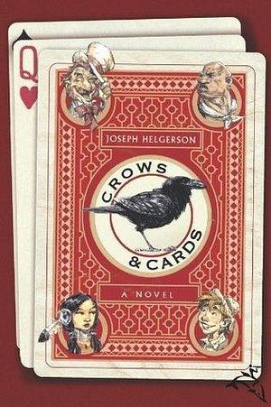 Crows and Cards by Joseph Helgerson, Joseph Helgerson