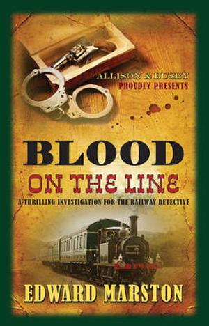 Blood on the Line: The Bestselling Victorian Mystery Series by Edward Marston